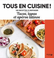 tacos, tapas et aperos latinos - tous en cuisine !-9782263173691
