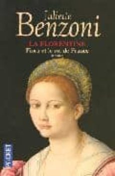 la florentine (vol. 4): fiora et le roi de france-juliette benzoni-9782266147491