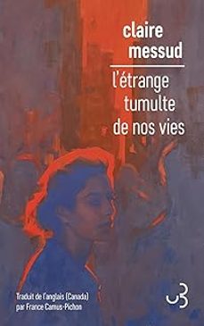 l'etrange tumulte de nos vies-claire messud-9782267055191