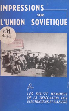 impressions sur l'union sovietique (ebook)-nucléaire et gazière-cgt fédération nationale des syndicats du personnel des industries de l'énergie électrique-9782307011491