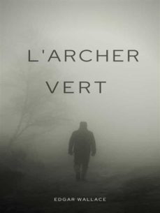 l'archer vert (ebook)-edgar wallace-9782322442591