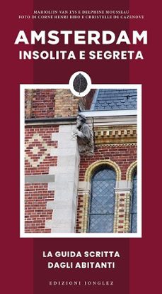 amsterdam insolita e segreta-marjolijn van eys-delphine mousseau-9782361950491