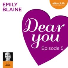 dear you - episode 5 (audiolibro)-emily blaine-9782367622491