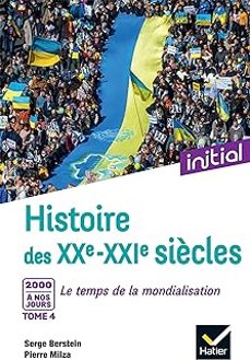 histoire des xxe-xxie siècles. vol. 4. 2000 a nos jours : le temps de la mondialisation-serge berstein-9782401089891