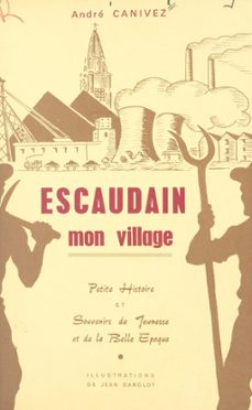 escaudain, mon village (ebook)-andré canivez-9782402574891