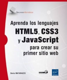 aprenda los lenguajes html5, css3 y javascript para crear su prim er sitio web-denis matarazzo-9782746096691