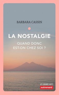 la nostalgie. quand donc est-on chez soi ? (ebook)-barbara cassin-9782746747791