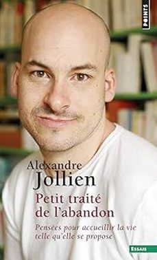 petit traite de l abandon: pensees pour accueillir la vie telle qu elle se propose-alexandre jollien-9782757848791