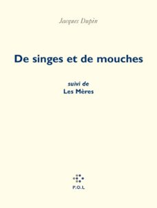 de singes et de mouches/ les mères (ebook)-jacques dupin-9782818011591