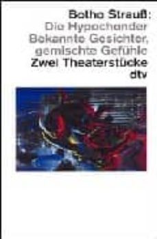 die hypochonder; bekannte gesichter, gemischte gefuhle zwei theat erstucke-botho strauss-9783423105491