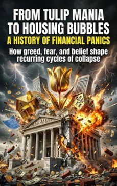 from tulip mania to housing bubbles: a history of financial panics (ebook)-lena voss-9783565373291
