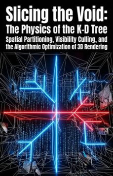 slicing the void: the physics of the k-d tree (ebook)-john a. garrett-9783565379491