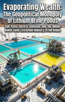 evaporating wealth: the geopolitical monopoly of lithium brine ponds (ebook)-joseph dixon-9783565383191