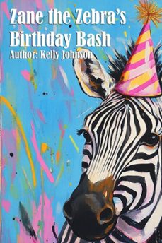 zane the zebra's birthday bash (ebook)-kelly johnson-kelly johnson-9783691118391