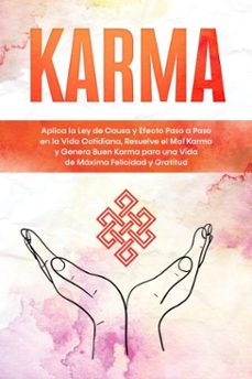 karma: aplica la ley de causa y efecto paso a paso en la vida cotidiana, resuelve el mal karma y genera buen karma para una vida de maxima felicidad y gratitud (ebook)-mirella bahlsen-9783757630591