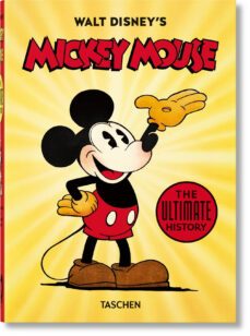 walt disney s mickey mouse. the ultimate history; 40tha anniversary edition-david gerstein-j.b. kaufman-bob iger-9783836580991
