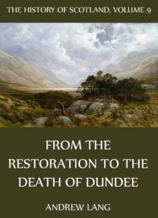 the history of scotland - volume 9: from the restoration to the death of dundee (ebook)-andrew lang-9783849604691