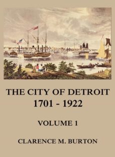 the city of detroit, 1701 -1922, volume 1 (ebook)-clarence monroe burton-9783849650391