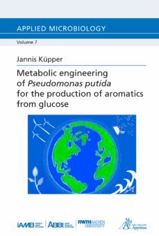 metabolic engineering of pseudomonas putida for the production of aromatics from glucose (ebook)-jannis kupper-9783863596491