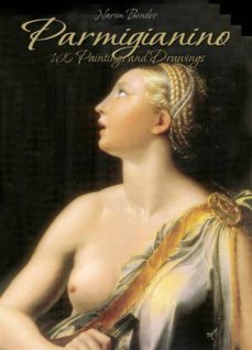 parmigianino: 160 paintings and drawings (ebook)-narim bender-9786050372991