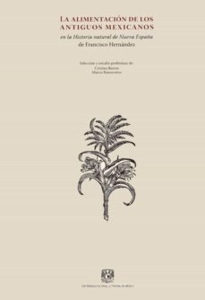 la alimentacion de los antiguos mexicanos en la historia natural de la nueva españa (ebook)-9786070247491