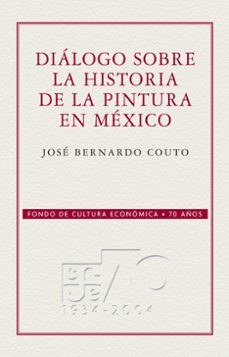 diálogo sobre la historia de la pintura en méxico (ebook)-jose bernardo couto-9786071608291