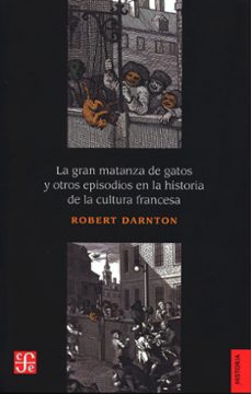 la gran matanza de gatos y otros episodios en la historia de la cultura francesa (ebook)-9786071675330
