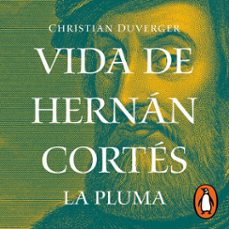 vida de hernan cortes: la pluma (audiolibro)-christian duverger-9786073804691