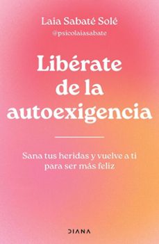 liberate de la autoexigencia (edicion mexicana) (ebook)-laia sabaté solé-9786073923491