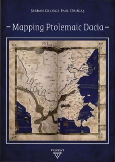 mapping ptolemaic dacia (ebook)-serban george paul drugas-9786158168991
