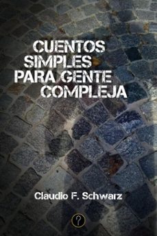 cuentos simples para gente compleja (ebook)-claudio f. schwarz-9786316658791