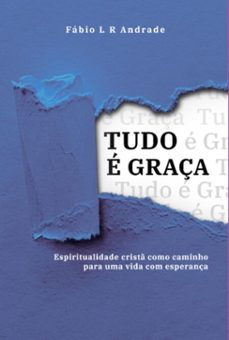 tudo e graça (ebook)-fabio luis ribeiro andrade-9786501706191