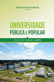 universidade publica e popular  escritos sobre a uffs (ebook)-antônio inácio andrioli-9786525026091