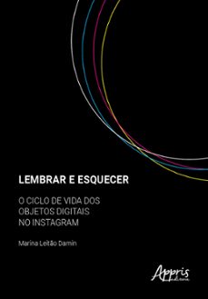 lembrar e esquecer: o ciclo de vida dos objetos digitais no instagram (ebook)-marina leitão damin-9786525055091