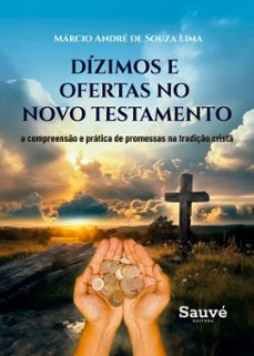 dizimos e ofertas no novo testamento: a compreenso e pratica de promessas na tradiço crist (ebook)-márcio andré de souza lima-9786525087191