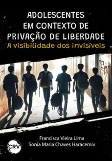 adolescentes em contexto de privaço de liberdade (ebook)-francisca vieira lima-sonia maria chaves haracemiv-9786525174891