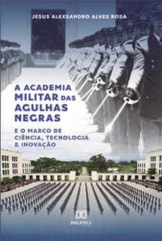 a academia militar das agulhas negras e o marco de ciencia, tecnologia &amp; inovaço (ebook)-jesus alexsandro alves rosa-9786525257891