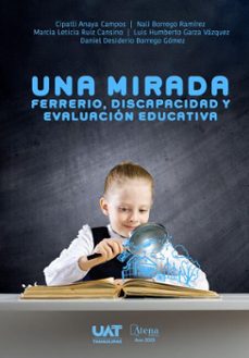 una mirada: ferrerio, discapacidad y evaluacion educativa (ebook)-cipatli campos-daniel gómez-luis vázquez-9786525836591