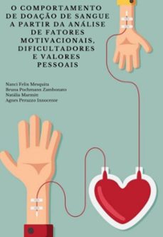 o comportamento de doaço de sangue a partir da analise de fatores motivacionais, dificultadores e valores  pessoais (ebook)-nanci felix mesquita; bruna pochmann zambonato; natália marmitt; agnes peruzzo innocente-9786526627891