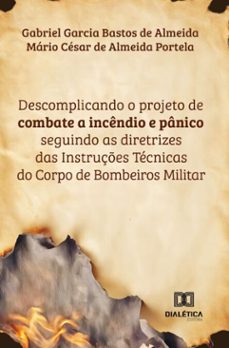 descomplicando o projeto de combate a incêndio e pânico (ebook)-gabriel almeida-mário césar de almeida portela-9786527031291