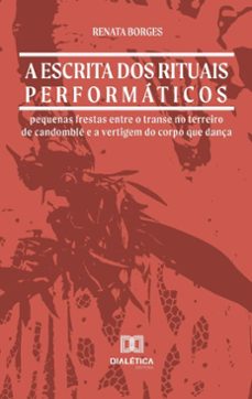 a escrita dos rituais performaticos (ebook)-renata borges-9786527048091