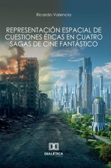 representacion espacial de cuestiones eticas en cuatro sagas de cine fantastico (ebook)-ricardo valencia-9786527068891
