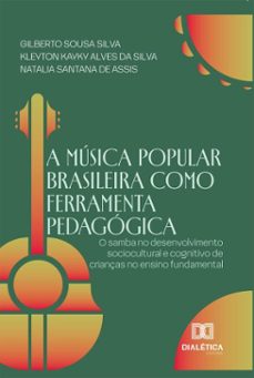 a musica popular brasileira como ferramenta pedagogica (ebook)-gilberto sousa silva-kleyton kayky alves da silva-natalia santana de assis-9786527079491