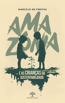 amazonia e as crianças da sustentabilidade (ebook)-marcilio de freitas-9786552393791