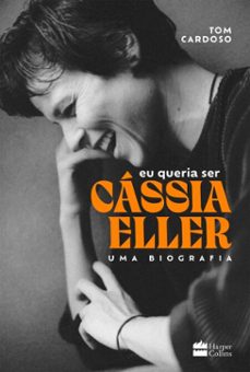 eu queria ser cassia eller: uma biografia (ebook)-tom cardoso-9786555117691