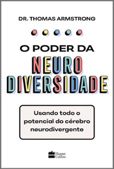 o poder da neurodiversidade: usando todo o potencial do cerebro neurodivergente (ebook)-thomas armstrong-9786555118391