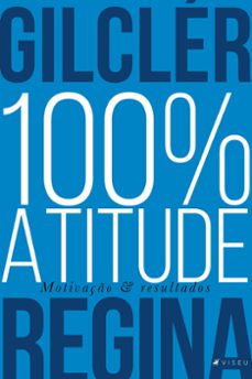100% atitude (nova ediço) (ebook)-gilclér regina-9786556749891