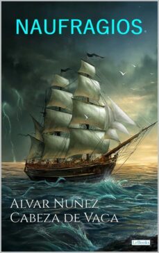 naufragios - cabeza de vaca (ebook)-alvar nuñez cabeza de vaca-9786558941491