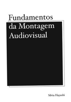 fundamentos da montagem audiovisual (ebook)-silvia hayashi-9786585468091