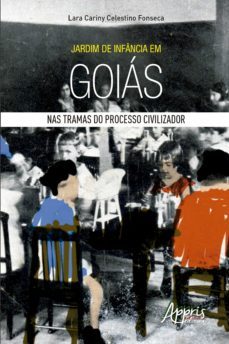 jardim de infancia em goias: nas tramas do processo civilizador (ebook)-lara cariny celestino fonseca-9786586034691